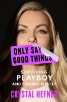 Only say good things : surviving Playboy and finding myself