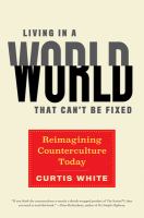 Living in a world that can't be fixed : reimagining counterculture today