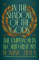 In the shadow of the gods : the emperor in world history