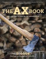 The ax book : the lore and science of the woodcutter