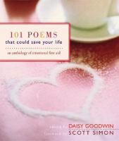101 poems that could save your life : an anthology of emotional first aid