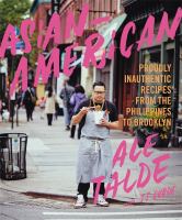 Asian-American : proudly inauthentic recipes from the Philippines to Brooklyn