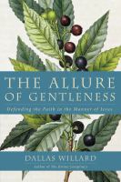 The allure of gentleness : defending the faith in the manner of Jesus