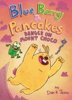 Blue, Barry & Pancakes. Danger on Mount Choco