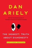 The (honest) truth about dishonesty : how we lie to everyone---especially ourselves