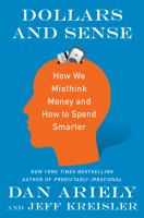 Dollars and sense : how we misthink money and how to spend smarter