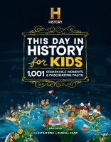 This day in history for kids : 1,001 remarkable moments & fascinating facts