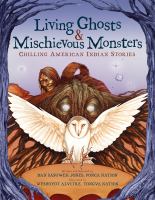 Living ghosts & mischievous monsters : chilling American Indian stories