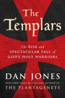 The Templars : the rise and spectacular fall of God's holy warriors