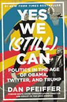 Yes we (still) can : politics in the age of Obama, Twitter, and Trump