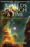 Worlds enough & time : 5 tales of speculative fiction