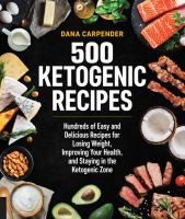500 ketogenic recipes : hundreds of easy and delicious recipes for losing weight, improving your health, and staying in the ketogenic zone