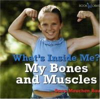 What's inside me? : my bones and muscles