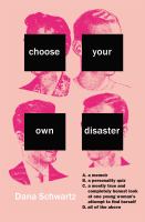 Choose your own disaster : A. a memoir, B. a personality quiz, C. a mostly true and completely honest look at one young woman's attempt to find herself, D. all of the above