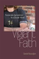 Vigilant faith : passionate agnosticism in a secular world
