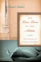 The love lives of the artists : five stories of creative intimacy