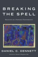Breaking the spell : religion as a natural phenomenon
