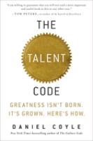 The talent code : greatness isn't born : it's grown, here's how