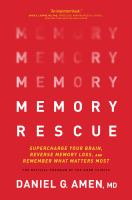 Memory rescue : supercharge your brain, reverse memory loss, and remember what matters most