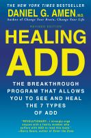Healing ADD from the inside out : the breakthrough program that allows you to see and heal the seven types of attention deficit disorder
