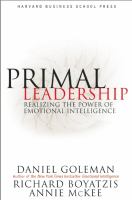 Primal leadership : realizing the power of emotional intelligence
