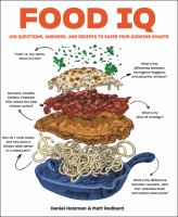 Food IQ : 100 questions, answers, and recipes to raise your cooking smarts