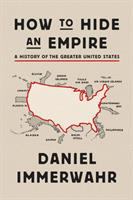 How to hide an empire : a history of the greater United States