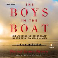 The boys in the boat : [nine Americans and their epic quest for gold at the 1936 Berlin Olympics]