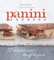 Panini express : 70 delicious recipes, hot off the press
