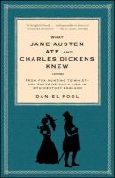 What Jane Austen ate and Charles Dickens knew : from fox hunting to whist : the facts of daily life in nineteenth-century England