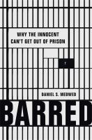 Barred : why the innocent can't get out of prison