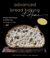 Advanced bread baking at home : recipes & techniques to perfect your sourdough and more