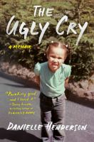 The ugly cry : a memoir