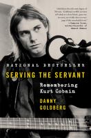 Serving the servant : remembering Kurt Cobain