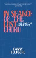 In search of the lost chord : 1967 and the hippie idea