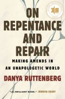 On repentance and repair : making amends in an unapologetic world