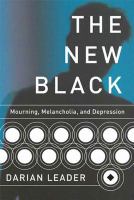 The new black : mourning, melancholia and depression