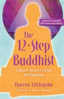 The 12-step Buddhist : enhance recovery from any addiction