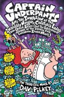 Captain Underpants and the invasion of the incredibly naughty cafeteria ladies from outer space ... : the third epic novel