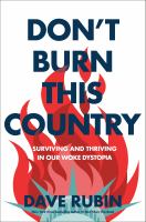 Don't burn this country : surviving and thriving in our woke dystopia