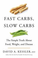 Fast carbs, slow carbs : the simple truth about food, weight, and disease