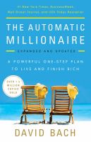 The automatic millionaire, expanded and updated : a powerful one-step plan to live and finish rich