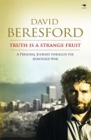 Truth is a strange fruit : a personal journey through the apartheid war