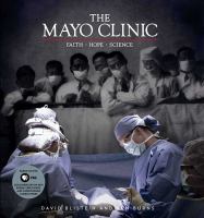 The Mayo Clinic : faith, hope, science