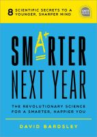Smarter next year : the revolutionary science for a smarter, happier you