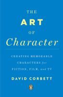 The art of character : creating memorable characters for fiction, film, and tv