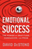 Emotional success : the power of gratitude, compassion, and pride