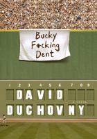 Bucky F*cking Dent : a novel