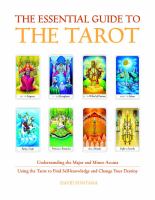 The essential guide to the tarot : understanding the major and minor arcana : using the tarot to find self-knowledge and change your destiny