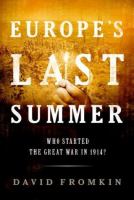 Europe's last summer : who started the Great War in 1914?